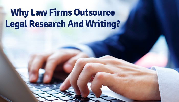 Why Law Firms Outsource their Legal Research And Writing?