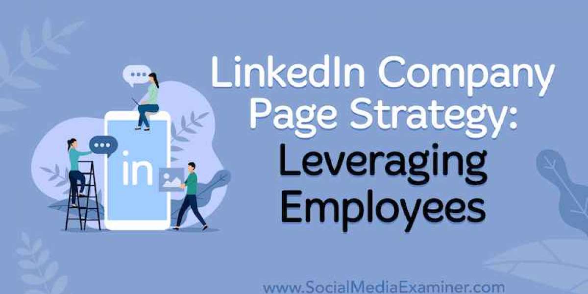 LinkedIn Company Page Strategy: Leveraging Employees