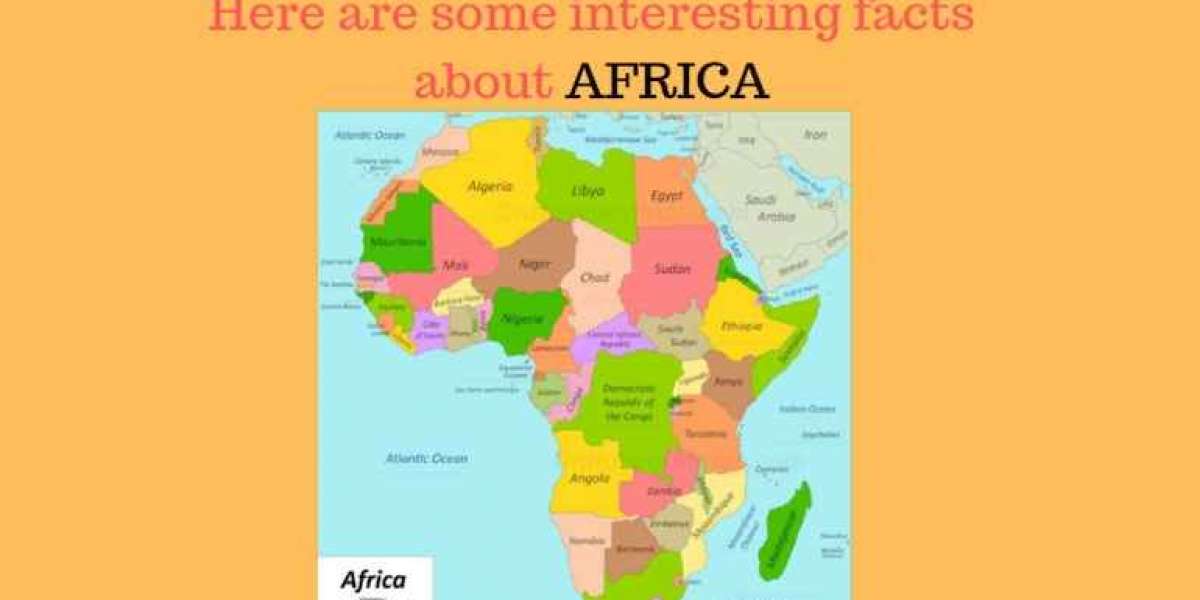 INTERESTING FACTS ABOUT AFRICA AS A CONTINENT WHICH YOU SHOULD KNOW.