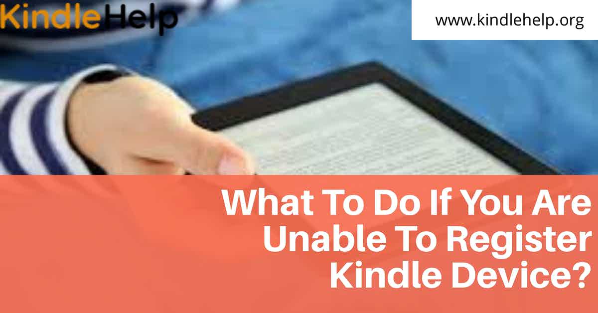 What To Do If You Are Unable To Register Kindle Device? – kindlehelp