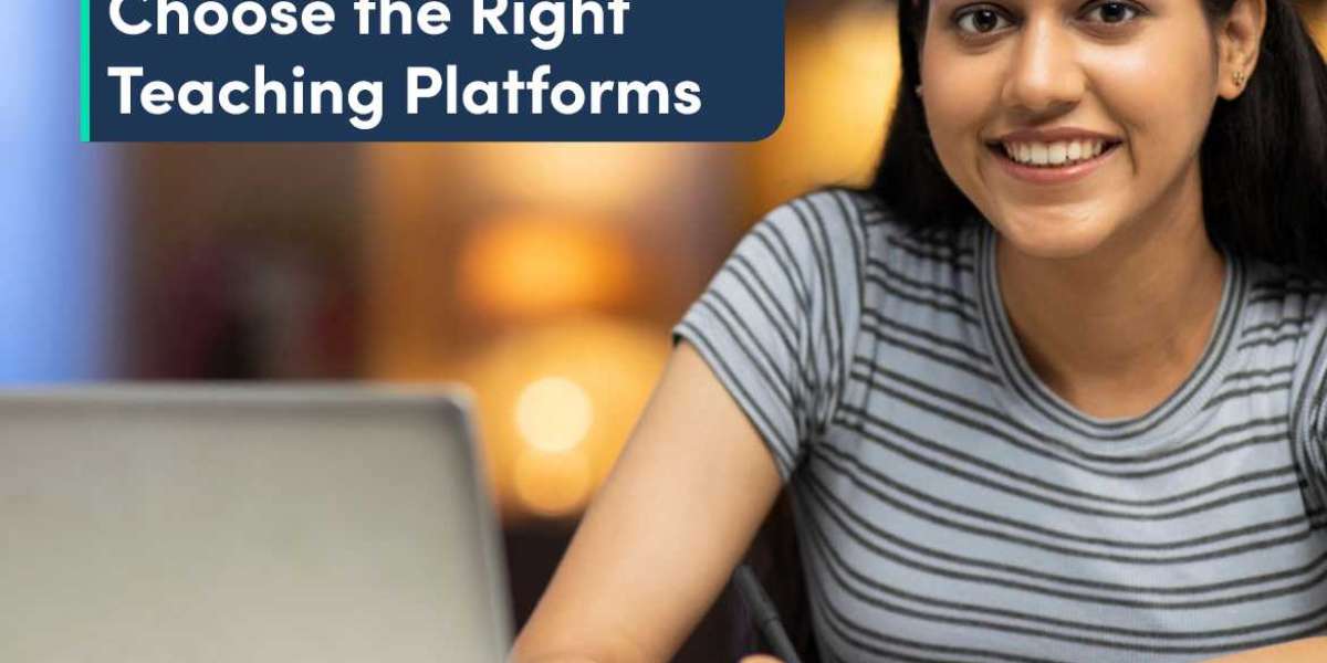 How to choose the right teaching platforms?