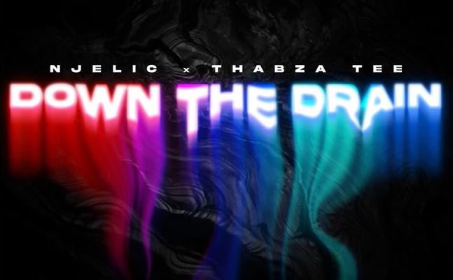 DOWNLOAD mp3: Njelic & Thabza Tee – Down The Drain »» Fakaza