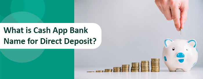 What is Cash App Bank Name for Direct Deposit? Enable Direct Deposit