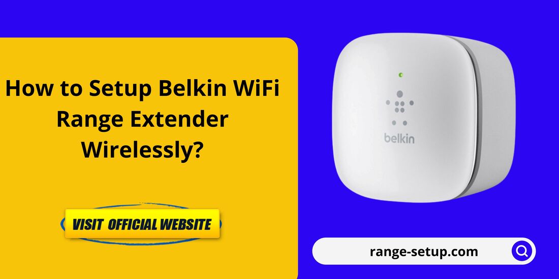 Belkin Range Setup | http Belkin Range | Belkin Wifi Extender