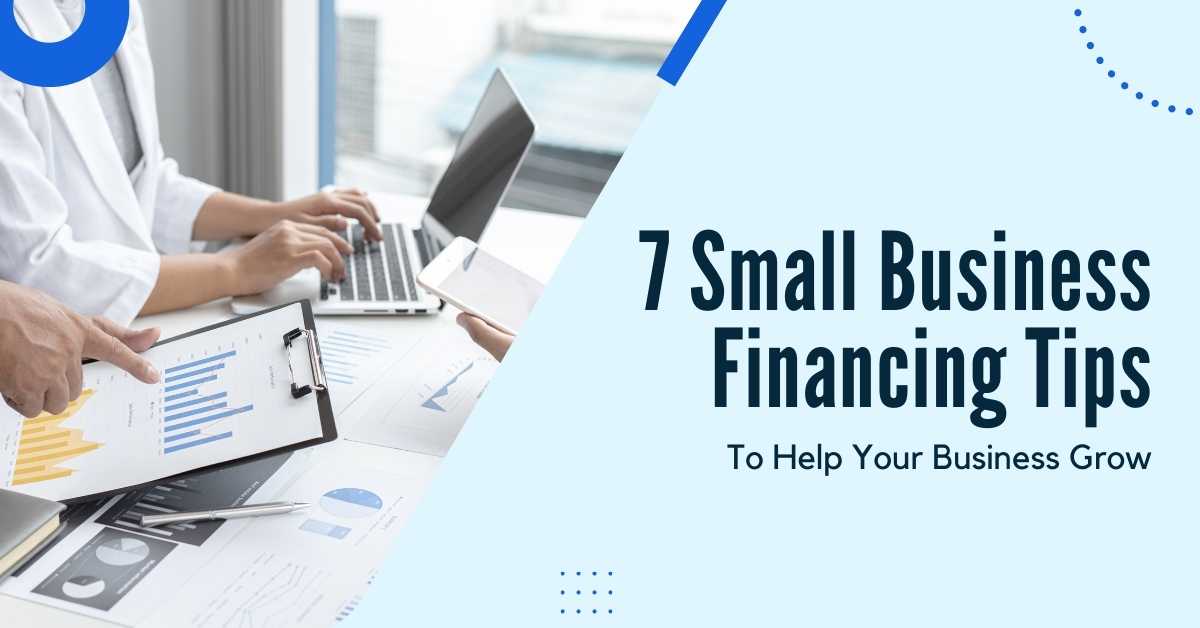 7 Small Business Financing Tips To Help Your Business Grow - Alnicor Consulting