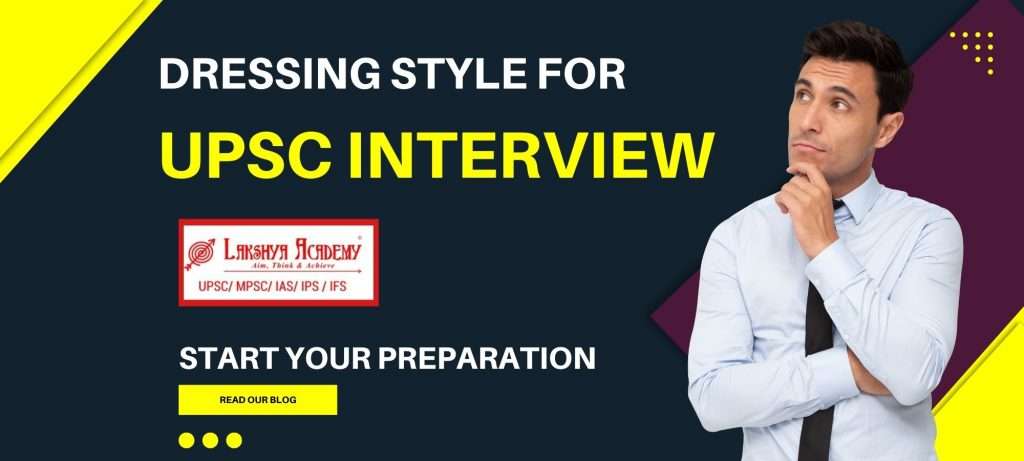 How to Dress Up for UPSC Interview - Lakshya IAS Academy