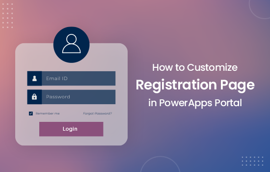 How to customize Registration Page in PowerApps Portal