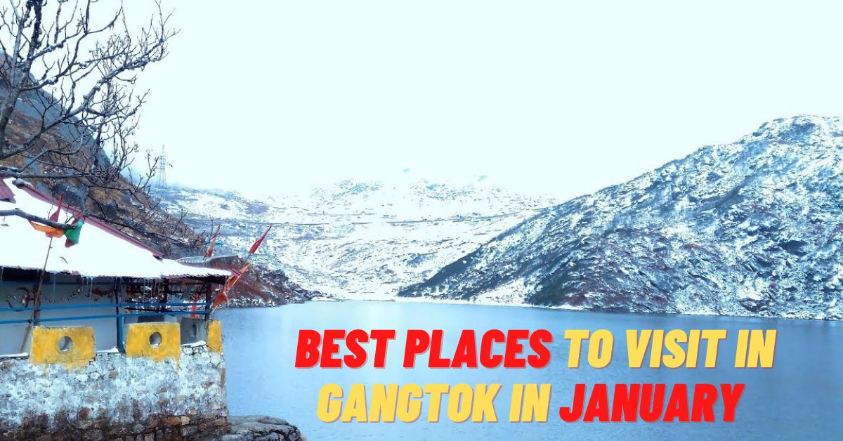 Best Places To Visit in Gangtok January 2023