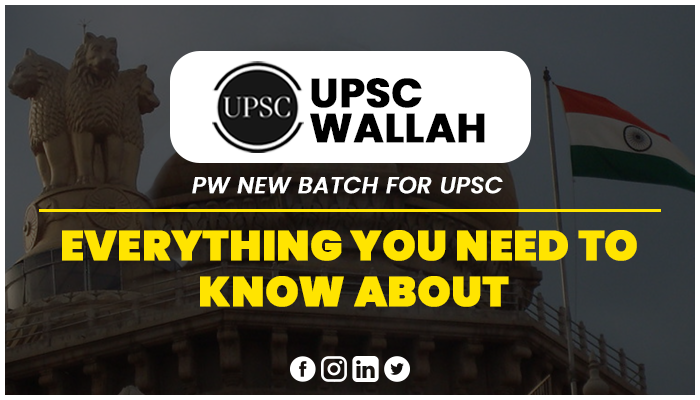 UPSC Wallah: PW New Batch for UPSC Everything You Need to Know About