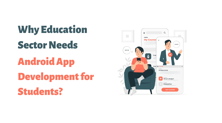 Web & Mobile App Development:  Why Android App Development is essential for the Education Sector