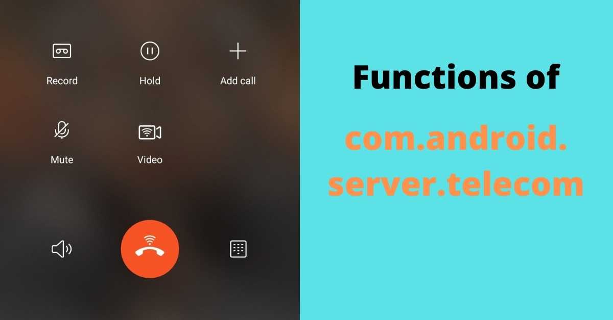 com.android.server.telecom - making calls easy on android - Get Tech