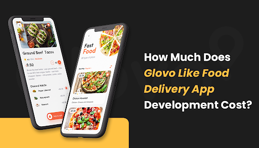How Much Does Glovo Like Food Delivery App Development Cost? - Smart-Techer