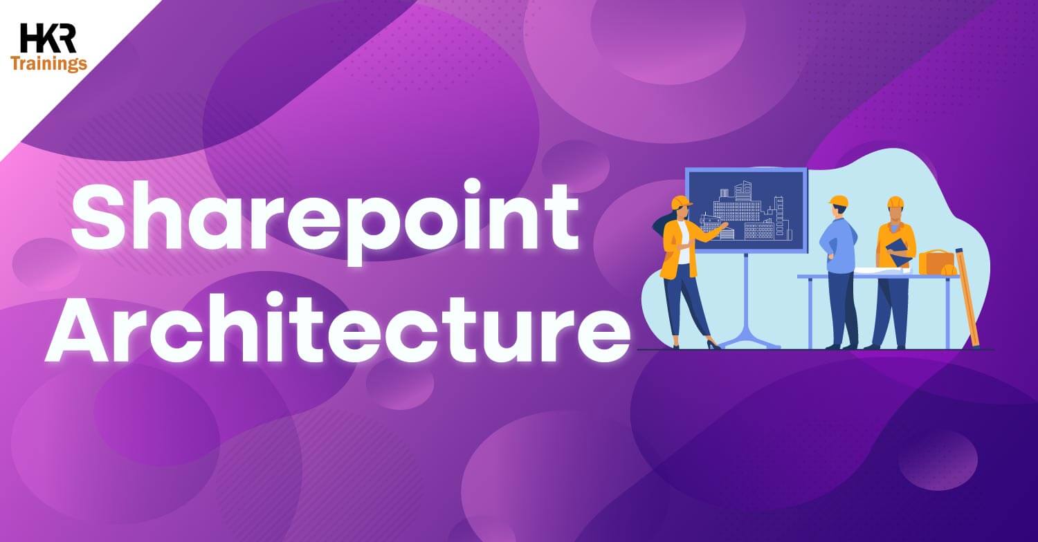 SharePoint Architecture | SharePoint Information Architecture - HKR