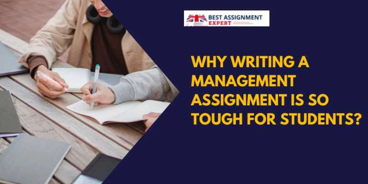 Why writing a Management Assignment is so tough for Students?