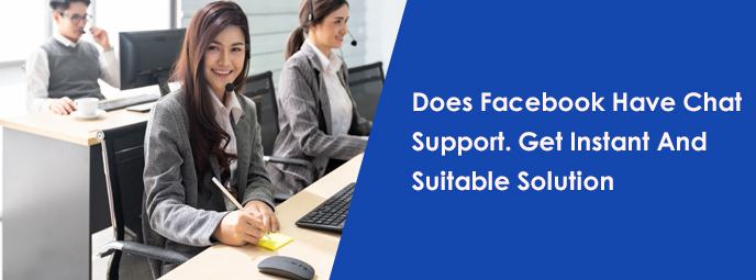 Does Facebook Have Chat Support? Get Instant Solution