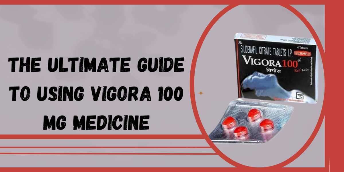The ultimate guide to using Vigora 100 Mg medicine