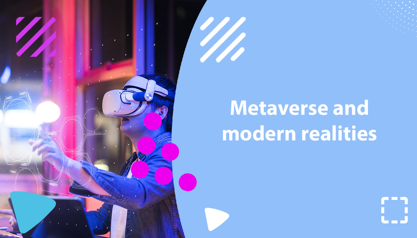 Metaverse and modern realities