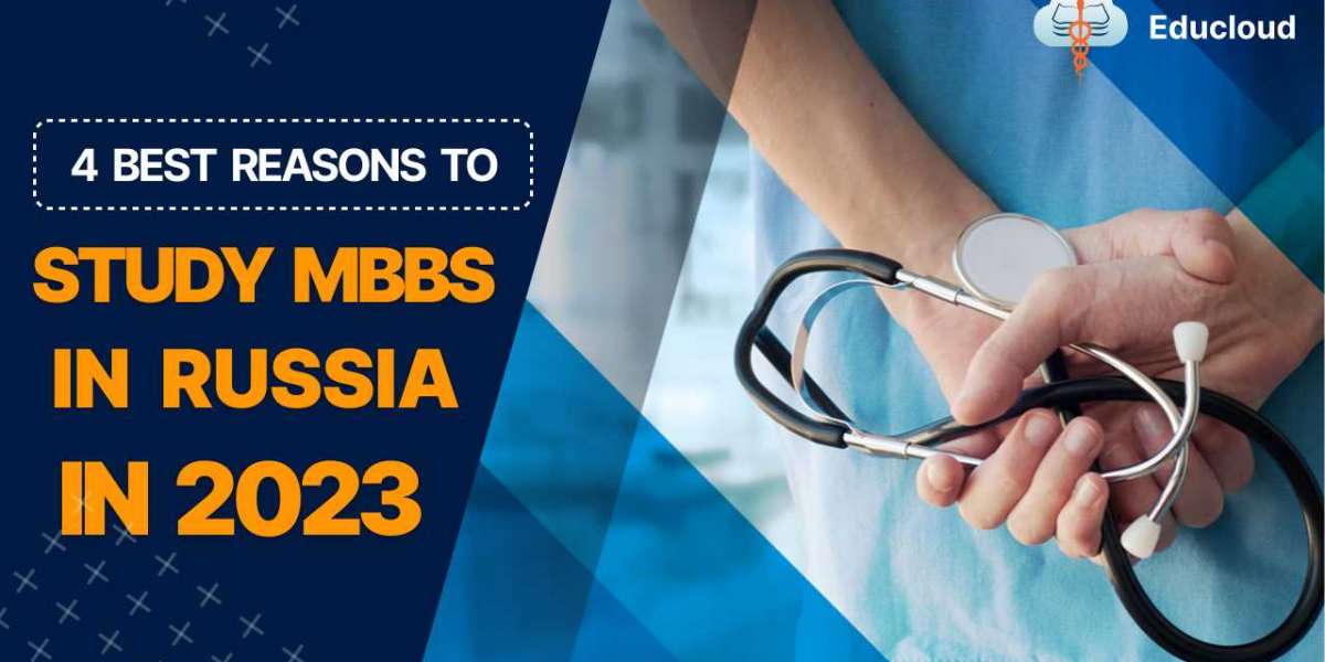 4 REASONS! TO STUDY MBBS FROM RUSSIA