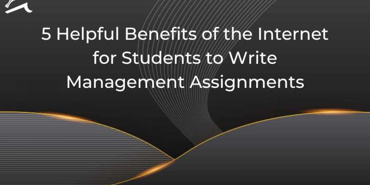 5 Helpful Benefits of the Internet for Students to Write Management Assignments