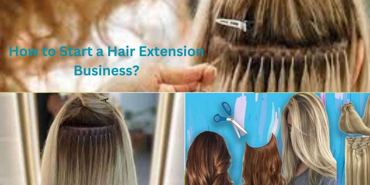 How to Start a Hair Extension Business?