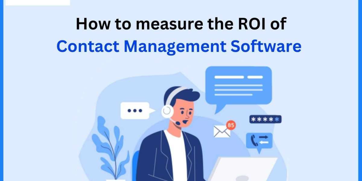 How to measure the ROI of Contact Management Software