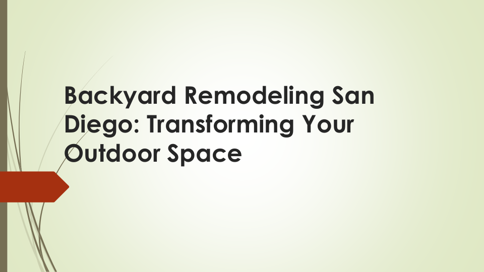 Backyard Remodeling San Diego: Transforming Your Outdoor Space | edocr