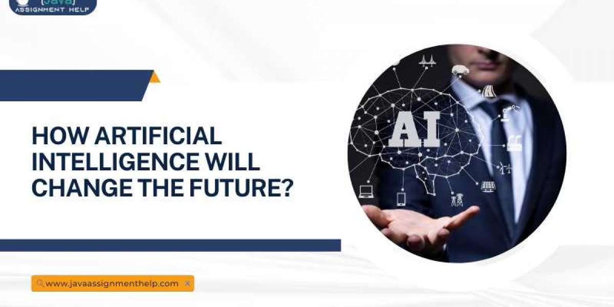How Artificial Intelligence Will Change the Future?