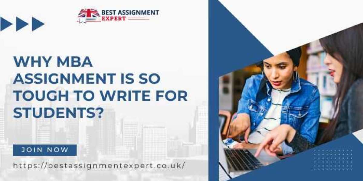 Why MBA Assignment is So Tough To Write For Students?