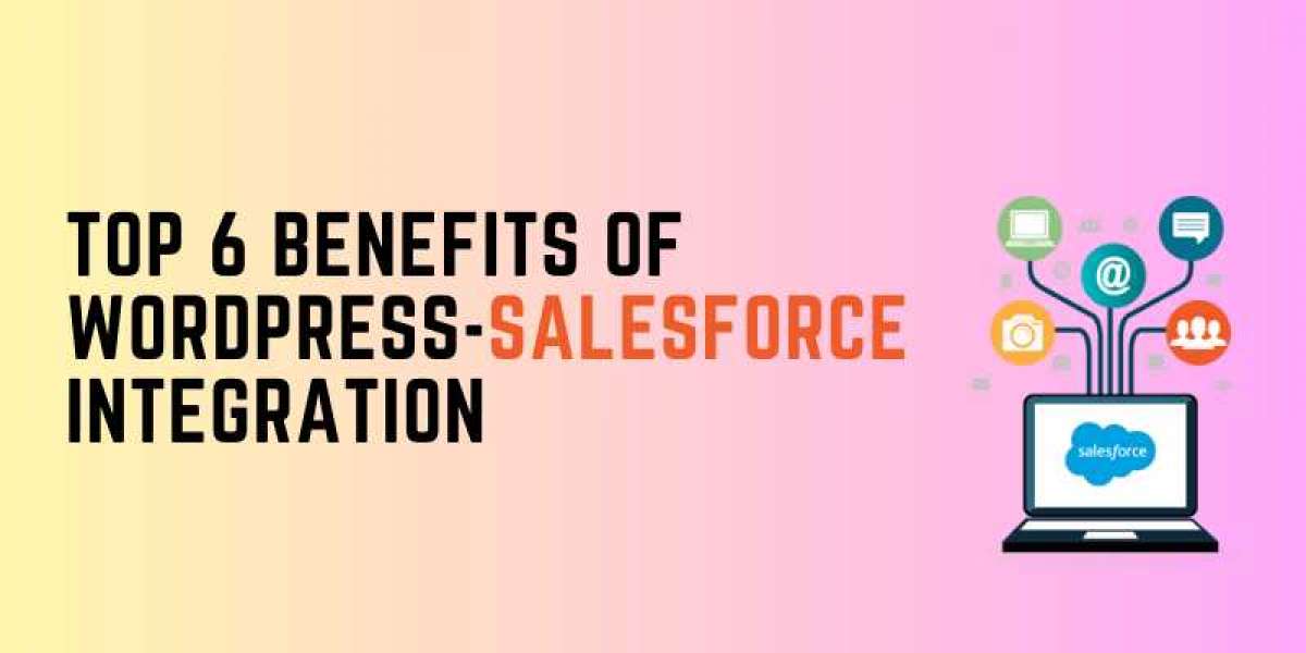 Top 6 Benefits of WordPress-Salesforce Integration