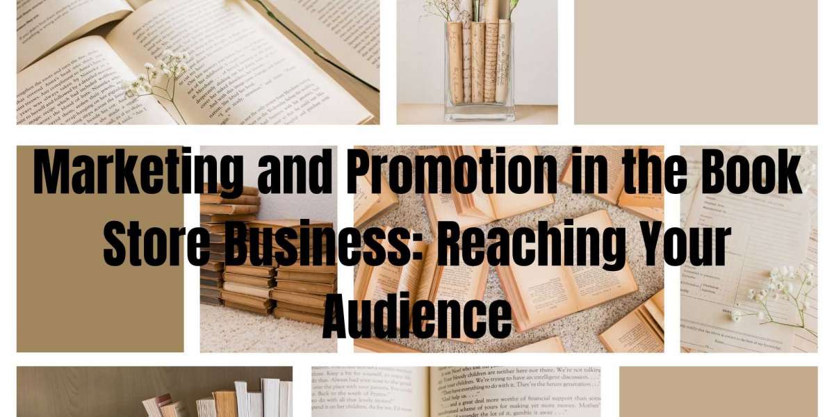 Marketing and Promotion in the Book Store Business: Reaching Your Audience