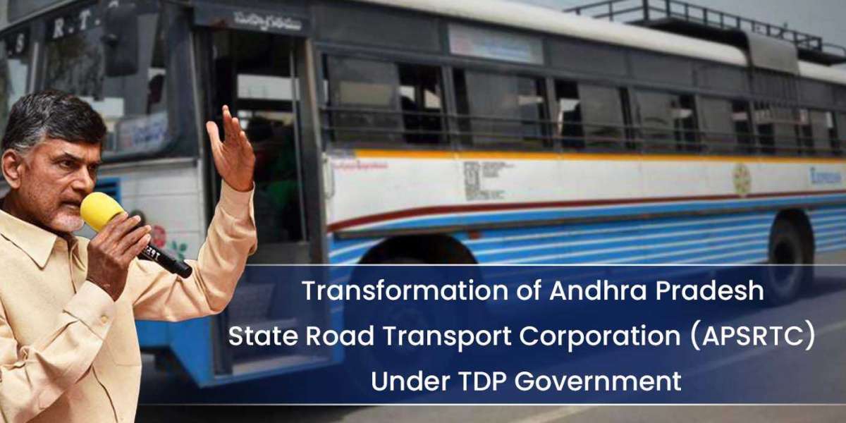 Transformation of Andhra Pradesh State Road Transport Corporation (APSRTC) Under TDP Government