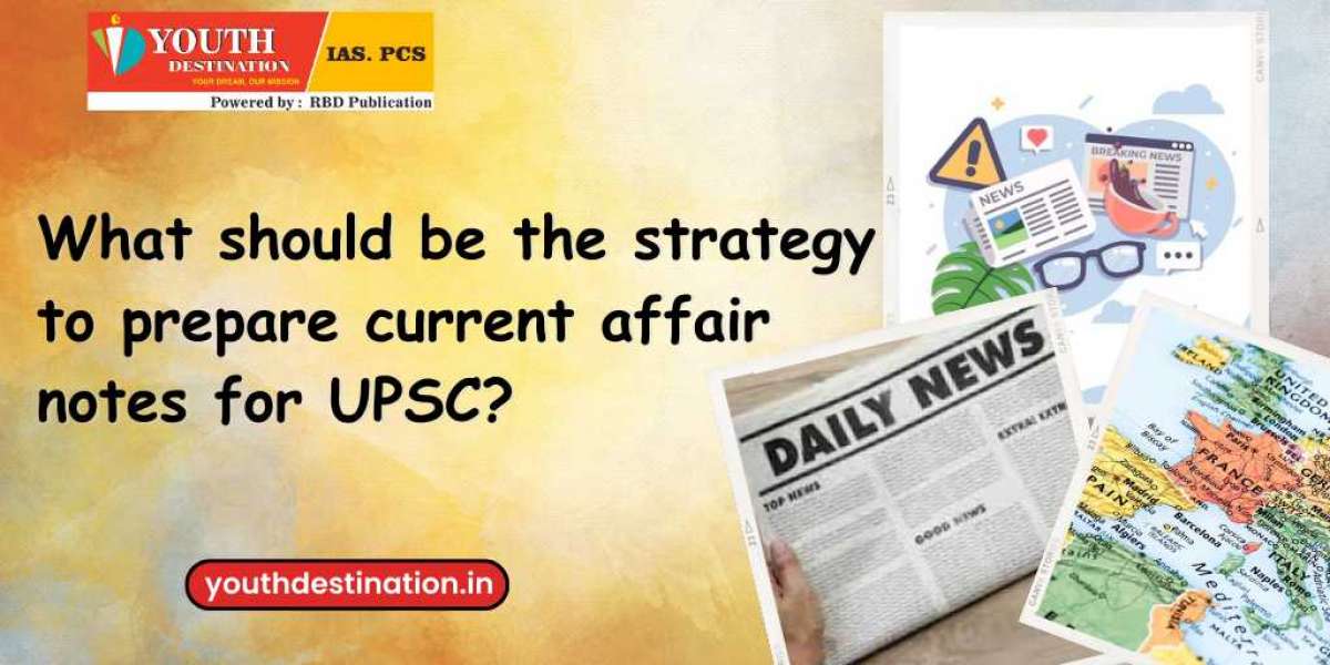 What should be the strategy to prepare Current Affair notes for UPSC?