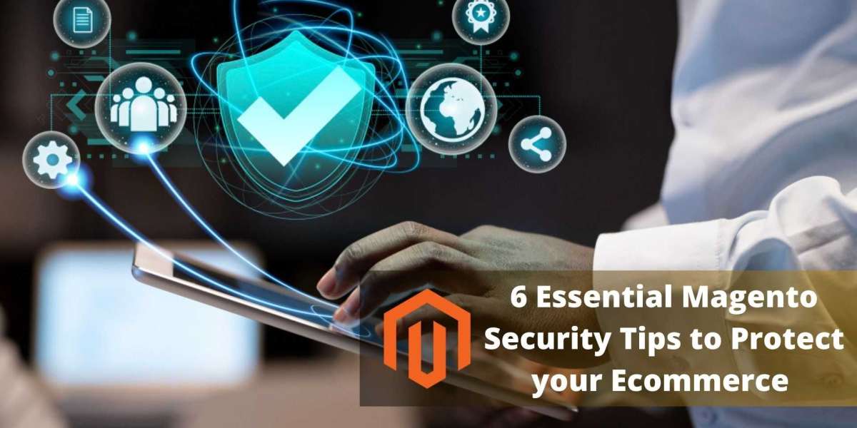 6 Magento security tips to Protect Your Ecommerce Store