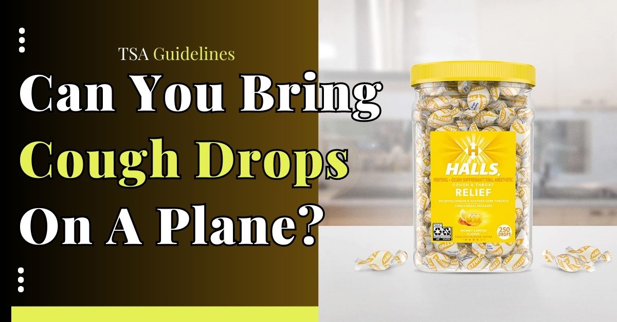 Can You Bring Cough Drops On A Plane? (Read This First)