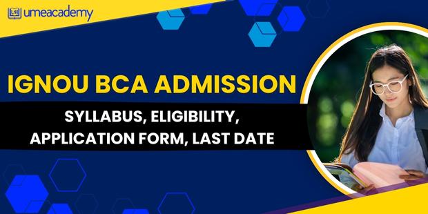IGNOU BCA Admission 2023 | Courses, Fees, Eligibility