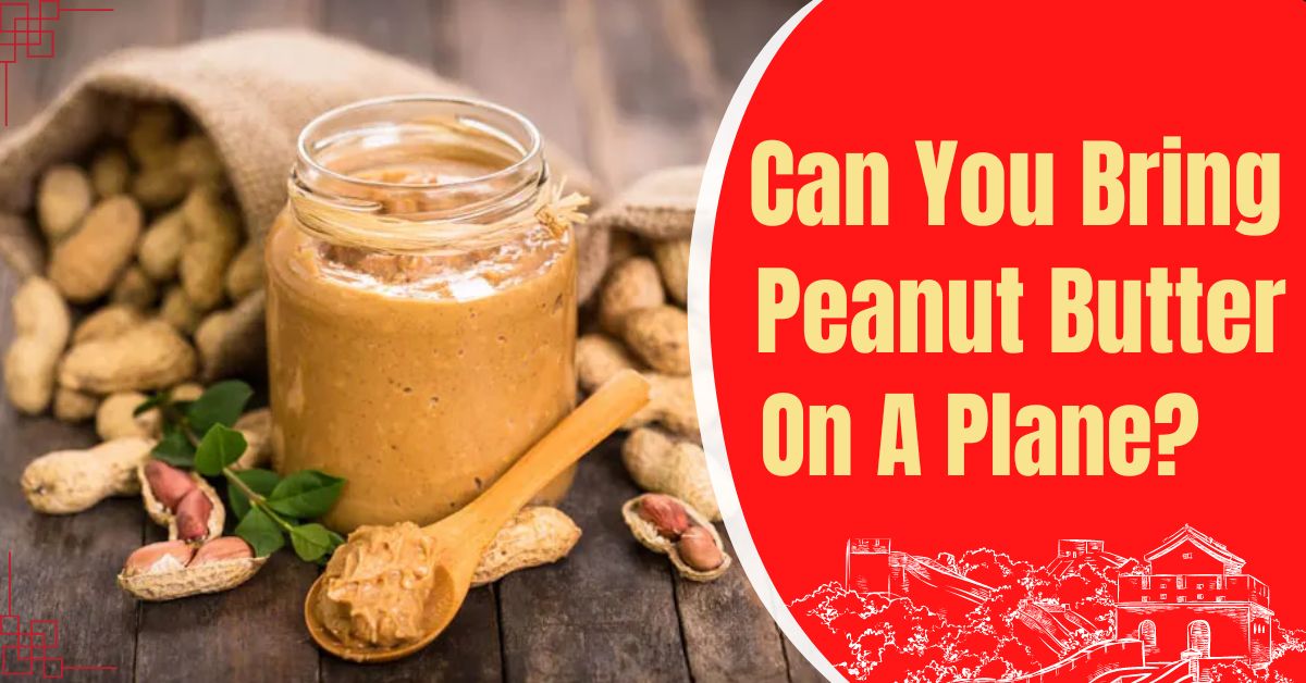 Can You Bring Peanut Butter On A Plane?