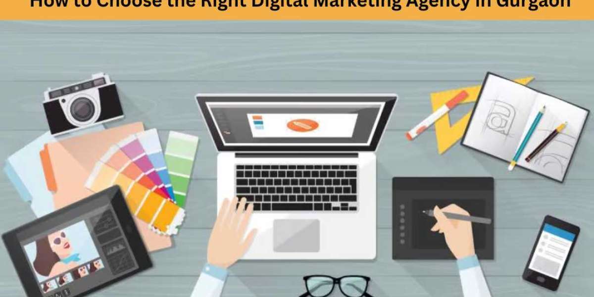 How to Choose the Right Digital Marketing Agency in Gurgaon