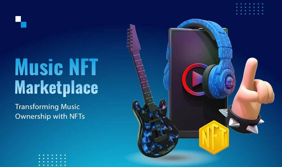 NFT Music Marketplace Development - Transforming the Music Industry