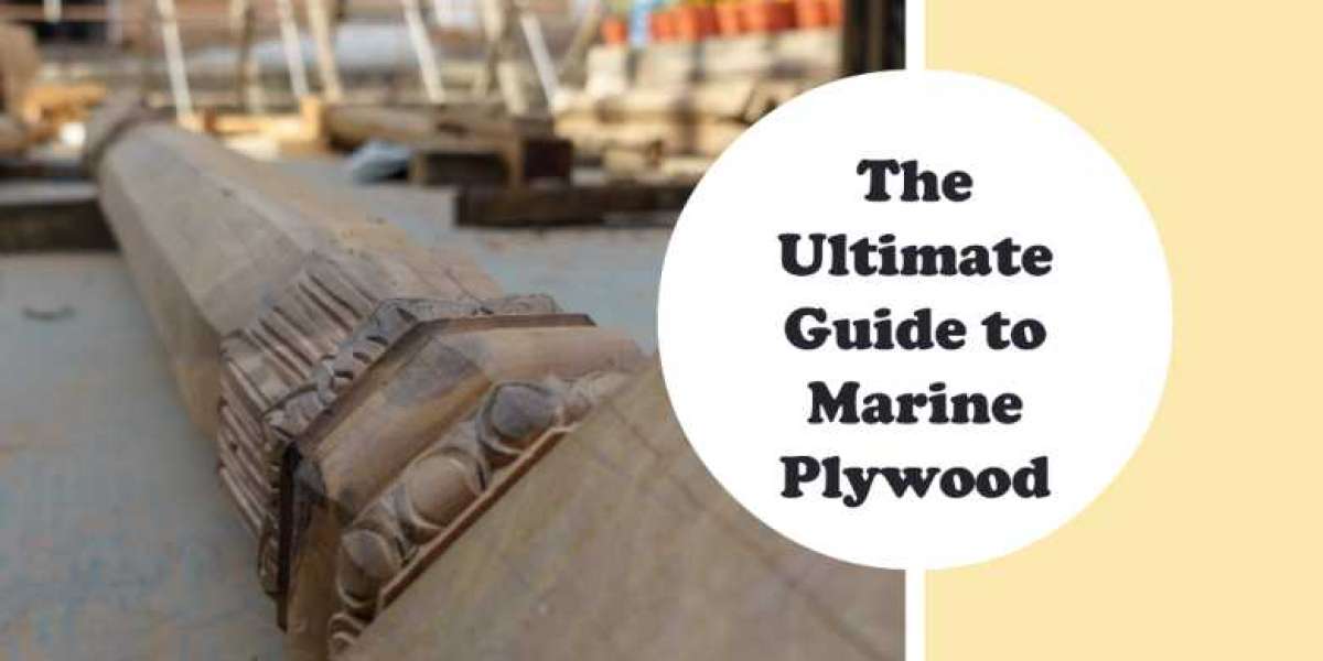 The Ultimate Guide to Marine Plywood: Properties, Uses, and Benefits