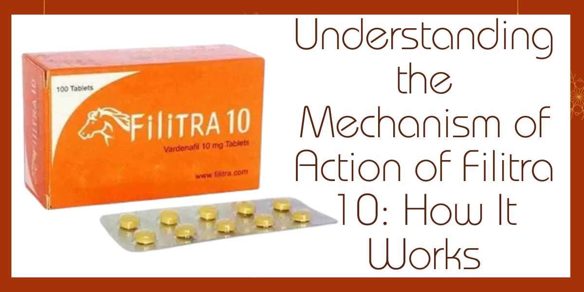 Understanding the Mechanism of Action of Filitra 10: How It Works