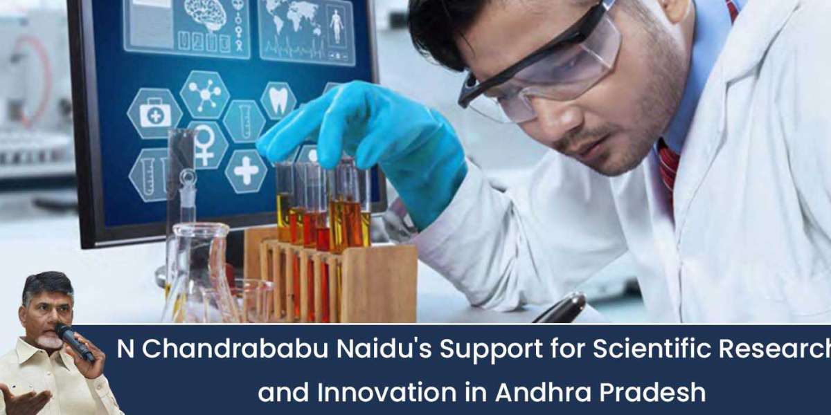 N Chandrababu Naidu's Support for Scientific Research and Innovation in Andhra Pradesh