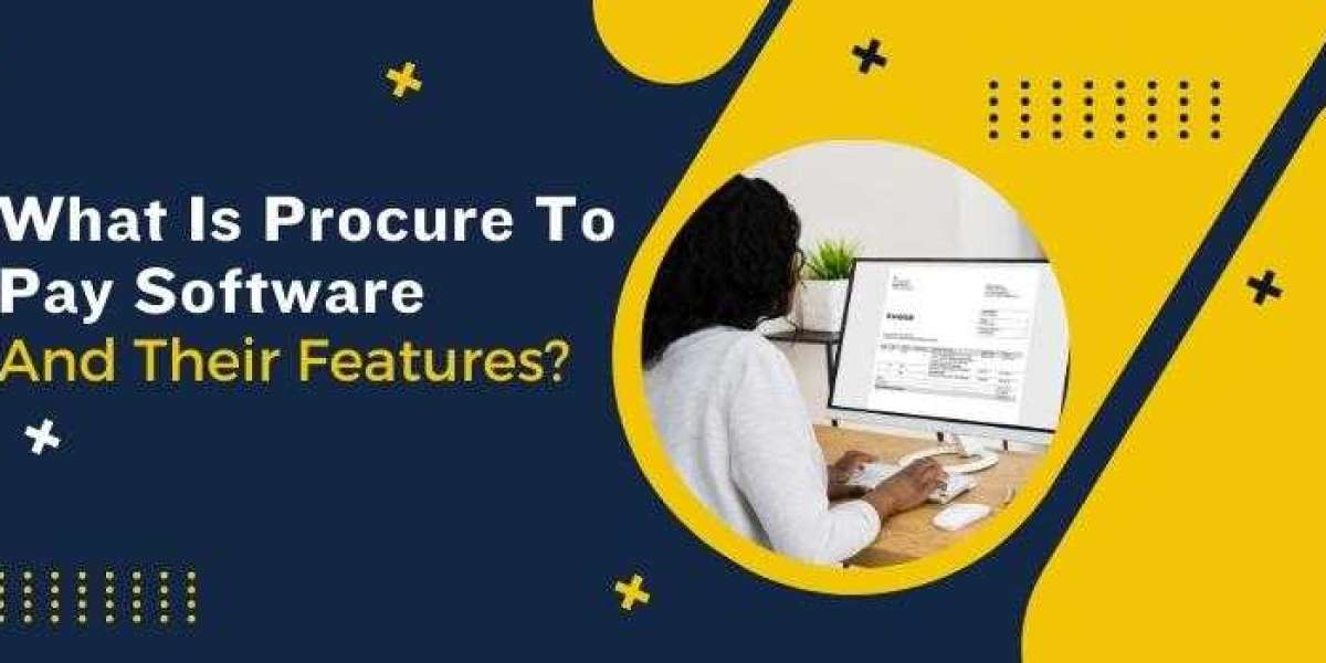 What Is Procure To Pay Software And its Features?