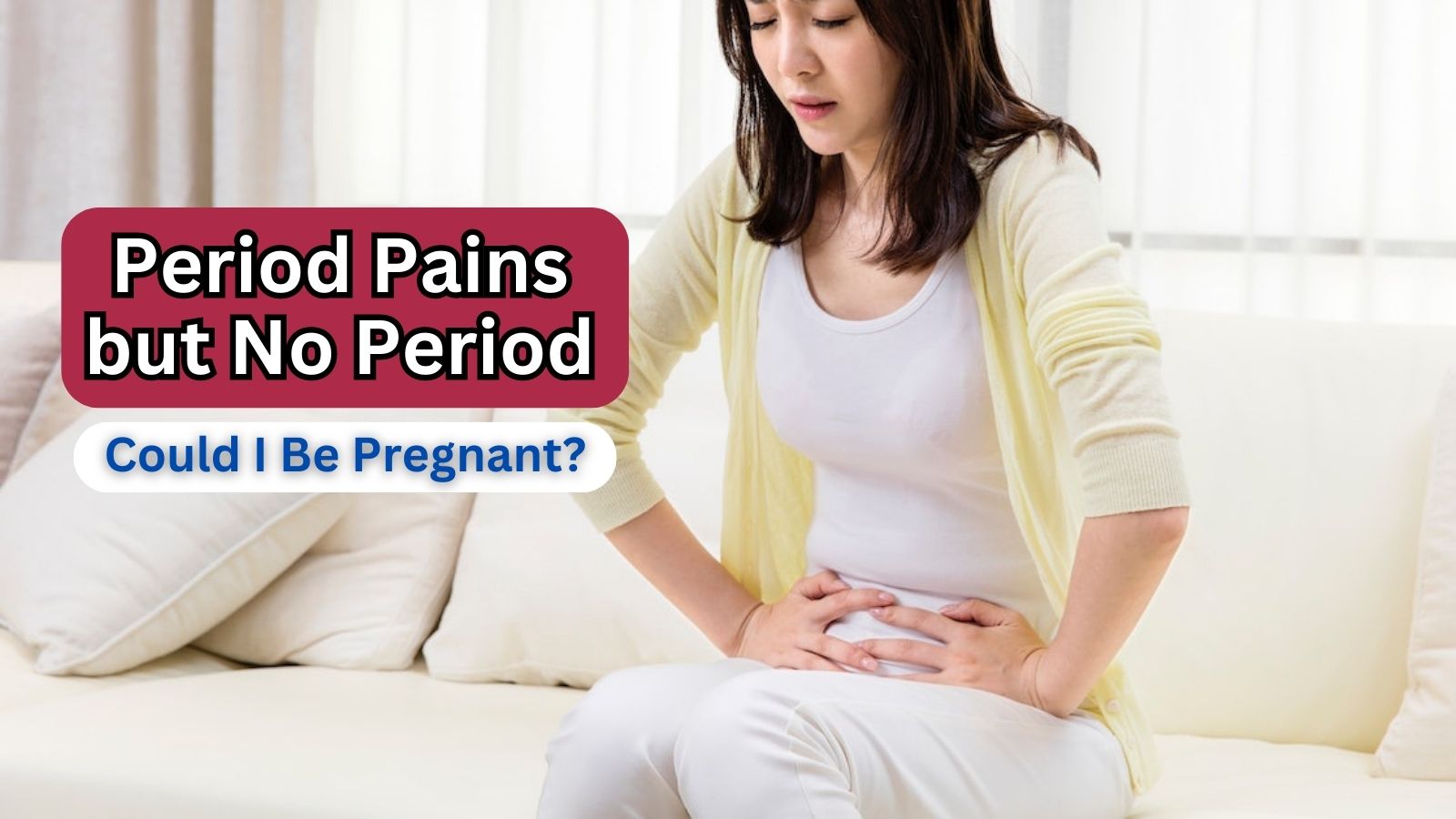 Period Pains but No Period Could I Be Pregnant?