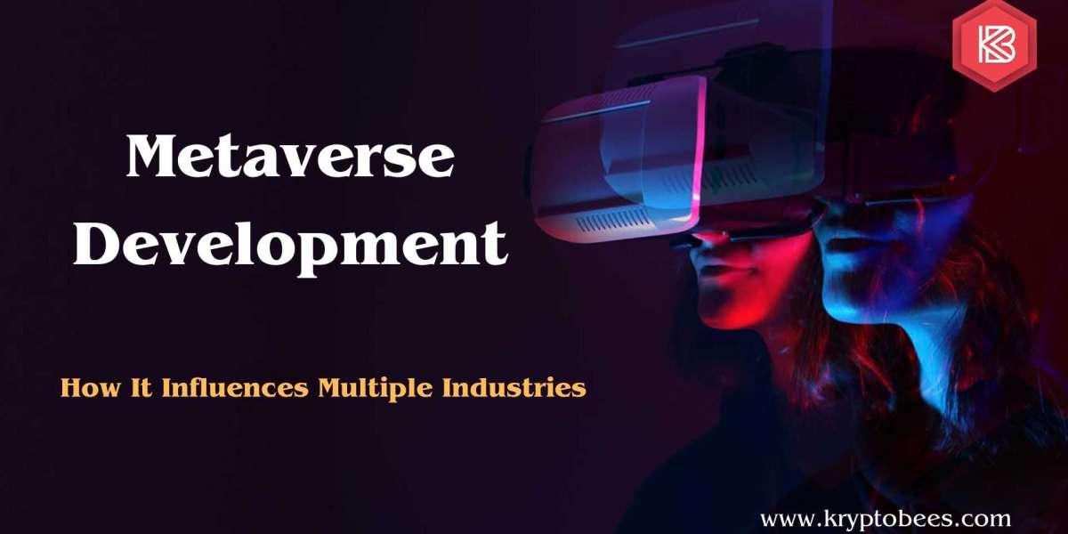 Metaverse Development – How It Influences Multiple Industries