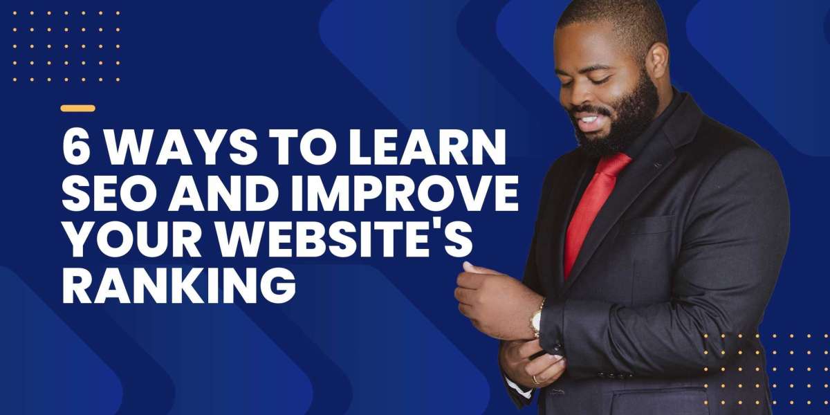 6 Ways to Learn SEO and Improve Your Website’s Ranking