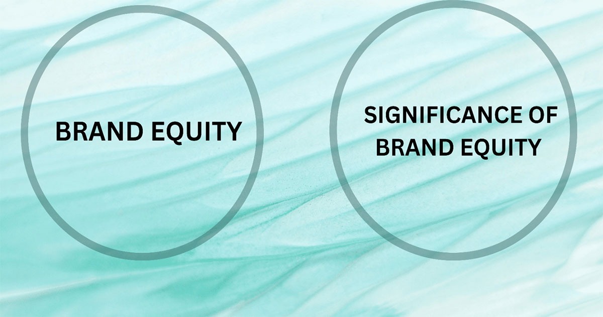 Why Brands Are Rushing After Brand Equity & Why You Too ?