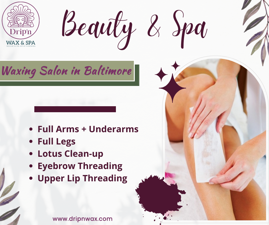 What Services Can You Expect from Baltimore’s #1 Spa and Wax Salon? | by Drip’n Wax & Spa | Aug, 2023 | Medium