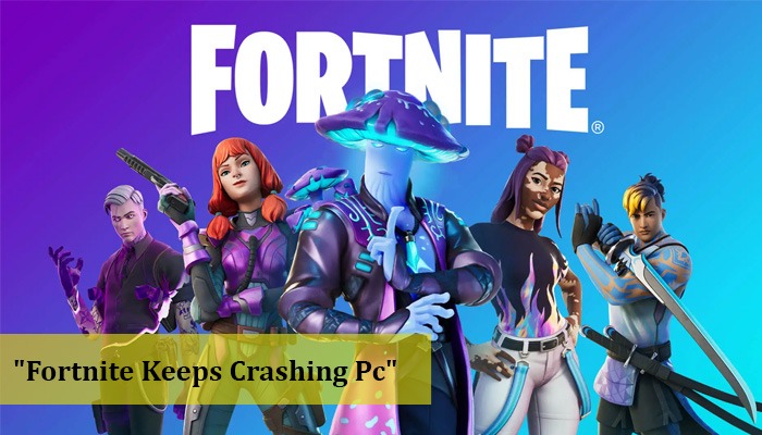 Fortnite Keeps Crashing Pc: How To Deal With This Game Error?