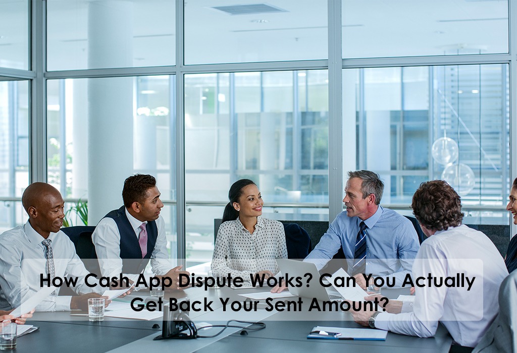 How Cash App Dispute Works? Get Back Your money 2023