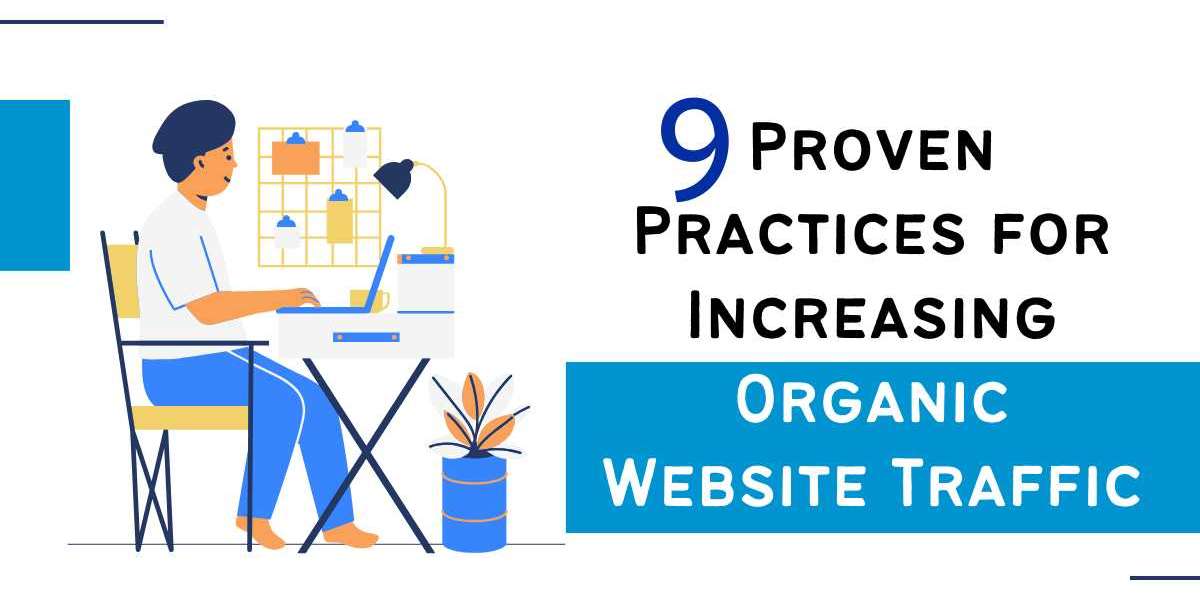 9 Proven Practices for Increasing Organic Website Traffic